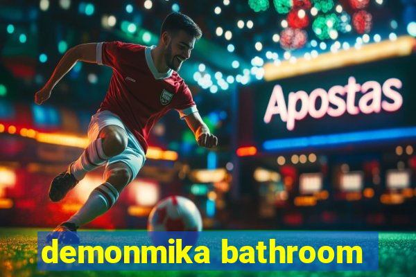 demonmika bathroom